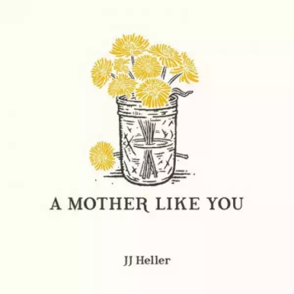 JJ Heller - A Mother Like You